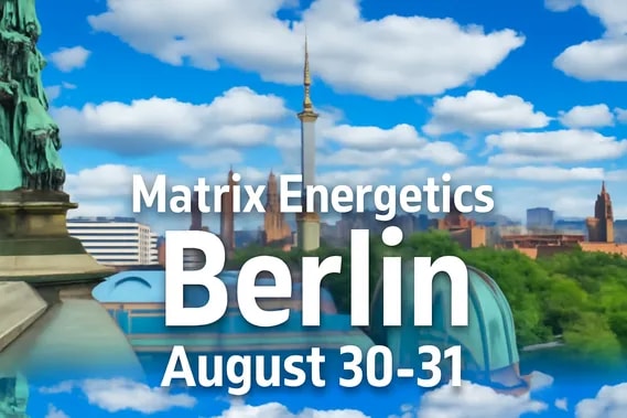 Berlin Quantenheilung & die Matrix -Energetics anwenden & erleben